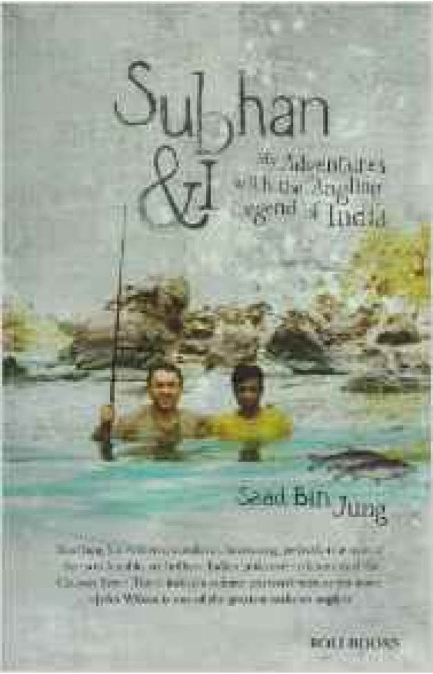 Subhan and I: My Adventure With the Angling Legend of India