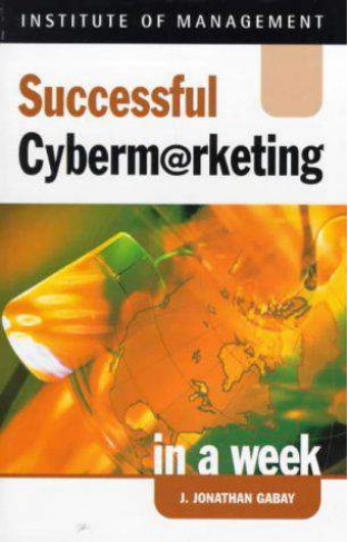 Successful Cybermarketing in a Week Successful Business in a Week