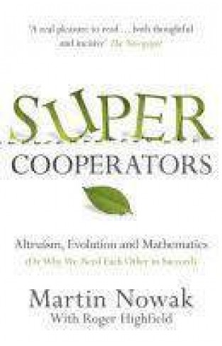 Super Cooperators: Evolution Altruism and Human Behaviour or Why We Need Each Other to Succeed