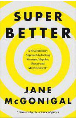 SuperBetter How a gameful life can make you stronger happier braver and more resilient