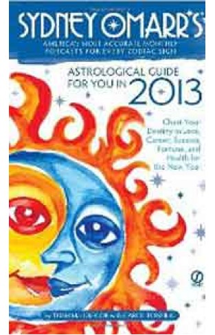 Sydney Omarrs Astrological Guide for You in 2013 Sydney Omarrs Astrological Guide For You in Year