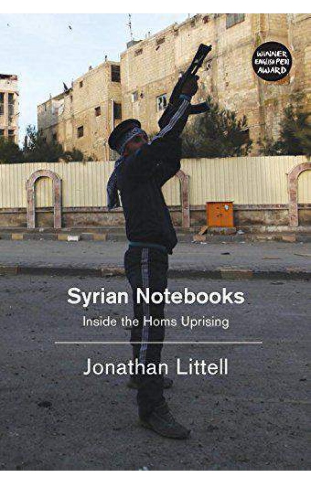 Syrian Notebooks: Inside the Homs Uprising