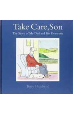 Take Care Son The Story of My Dad and his Dementia 
