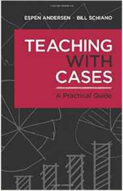 Teaching with Cases: A Practical Guide