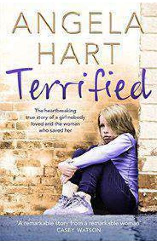 Terrified The heartbreaking true story of a girl nobody loved and the woman who saved her 