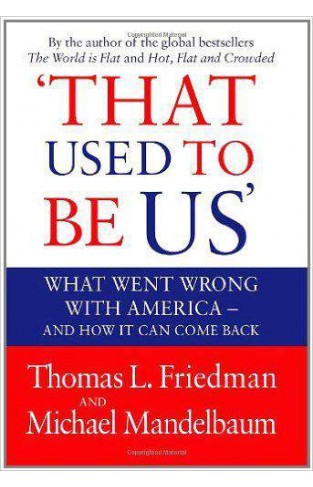 That Used To Be Us: What Went Wrong With America  And How It Can Come Back