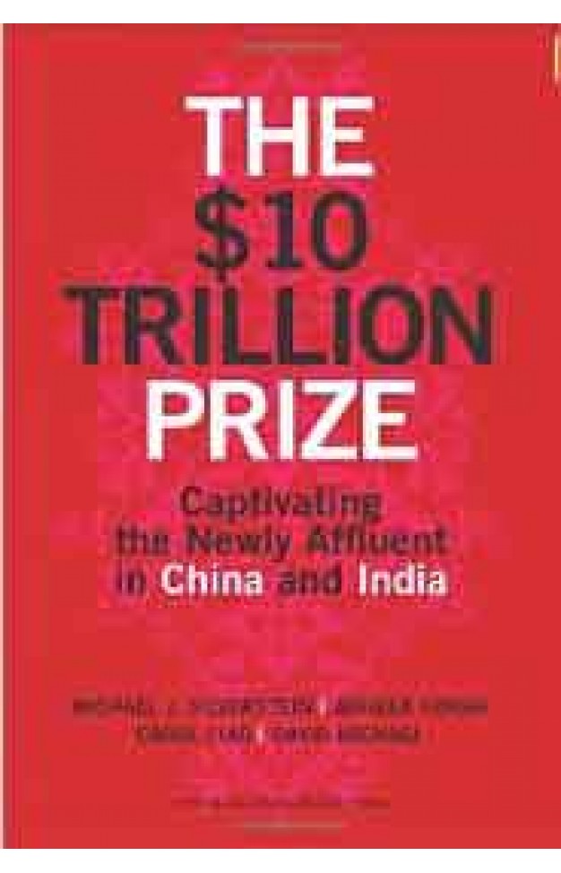 The 10 Trillion Prize Captivating thely Affluent in China and India