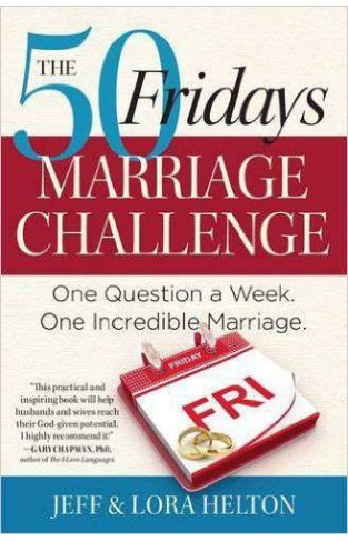 The 50 Fridays Marriage Challenge One Question a Week One Incredible Marriage