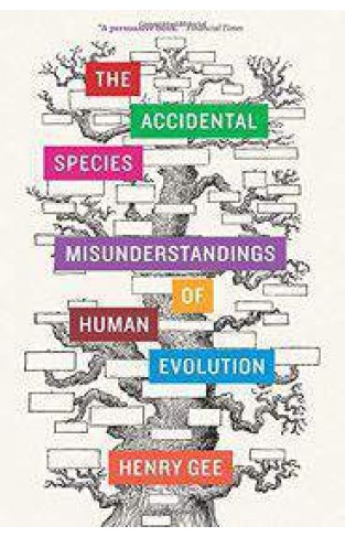 The Accidental Species: Misunderstandings of Human Evolution