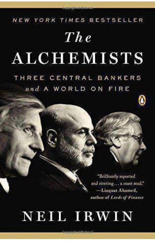 The Alchemists Three Central Bankers and a World on Fire