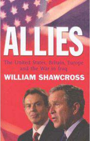 The Allies The United States, Britain and Europe in the Aftermath of the Iraqi War