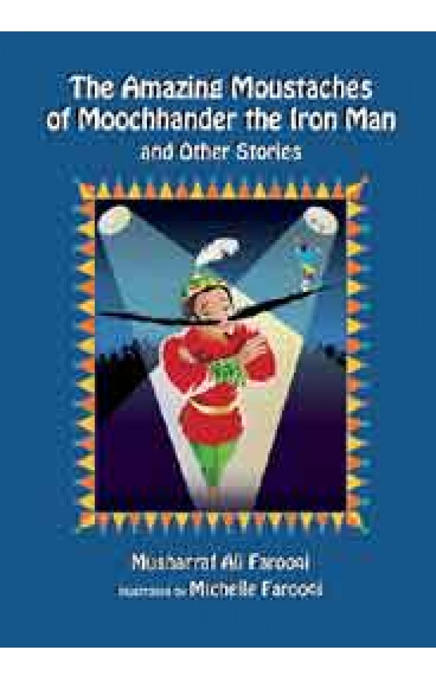 The Amazing Moustaches of Moocchhander the Iron Man and Other stories 