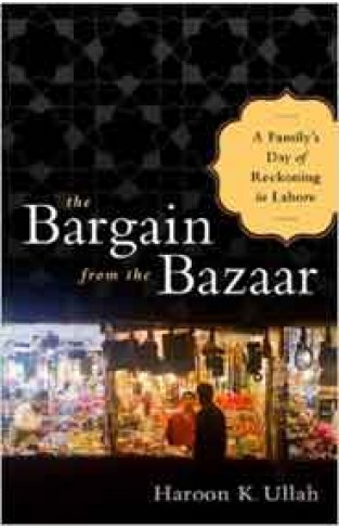 The Bargain from the Bazaar A Familys Day of Reckoning in Lahore