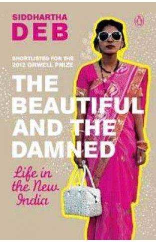 The Beautiful and the Damned: Life in the New India