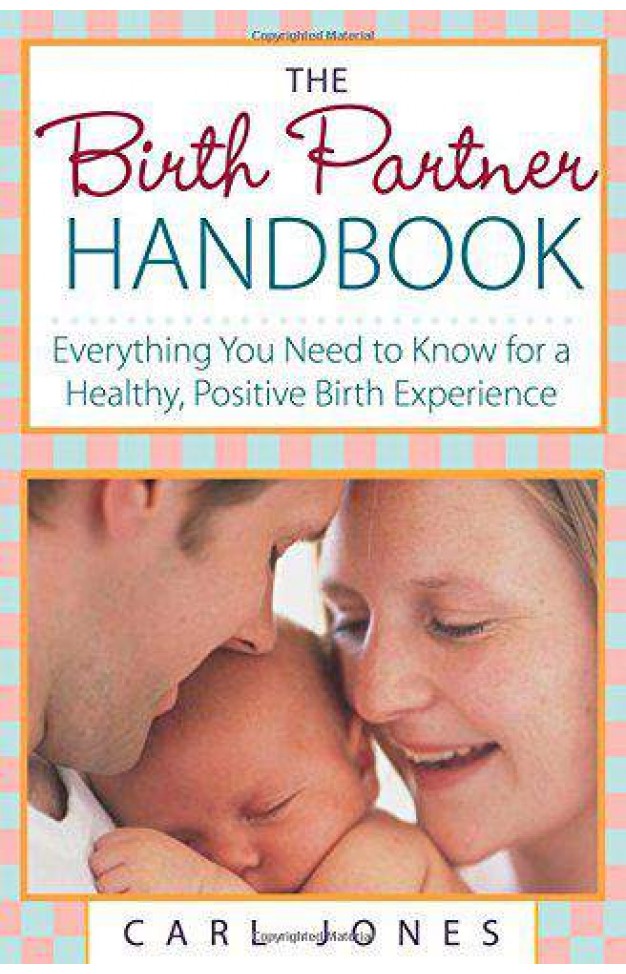 The Birth Partner Handbook Everything You Need to Know for a Healthy Positive Birth Experience