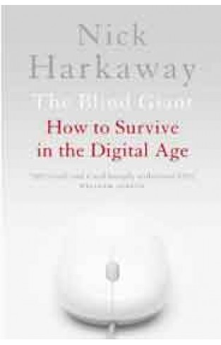 The Blind Giant: How to Survive in the Digital Age: Being Human in a Digital World