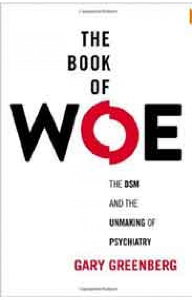 The Book of Woe: The DSM and the Unmaking of Psychiatry