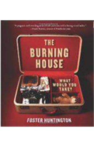The Burning House What Would You Take