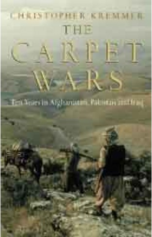 The Carpet Wars  A Journey Across the Islamic Heartlands 
