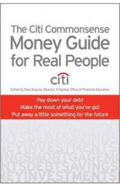 The Citi Commonsense Money Guide For Real People Citi 