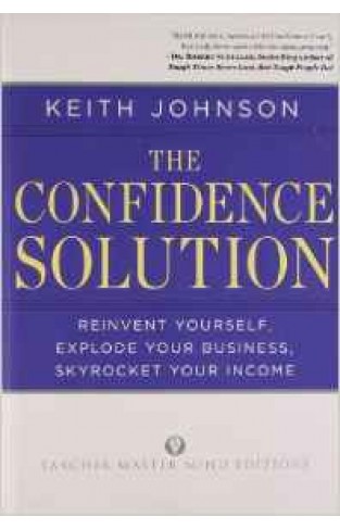 The Confidence Solution Reinvent Yourself Explode Your Business Skyrocket Your Income