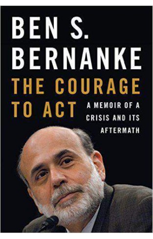 The Courage to Act A Memoir of a Crisis