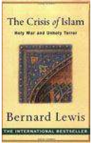 The Crisis Of Islam Holy War And Unholy Terror
