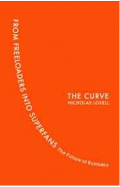 The Curve: From Freeloaders into Superfans: The Future of Business
