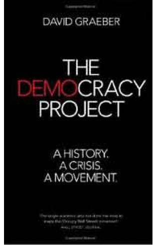 The Democracy Project: A History a Crisis a Movement