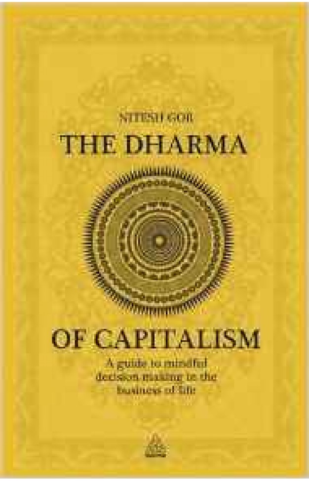 The Dharma of Capitalism: A Guide to Mindful Decision Making in the Business of Life