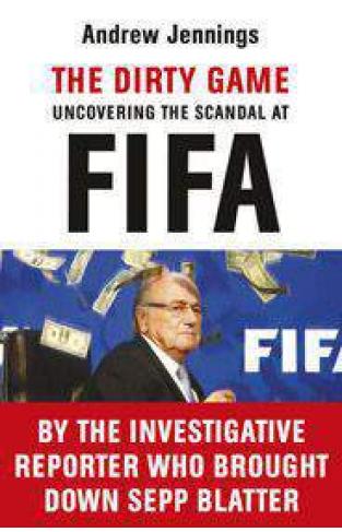 The Dirty Game Uncovering the Scandal at FIFA