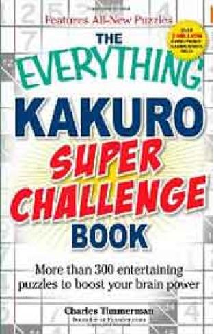 The Everything Kakuro Super Challenge Book: More than 300 entertaining puzzles to boost your brain power -