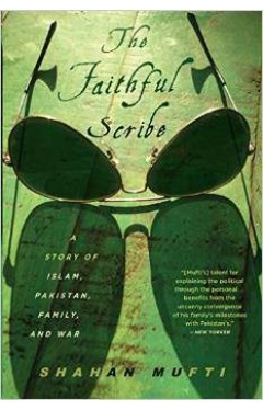 The Faithful Scribe A Story of Islam Pakistan Family and War