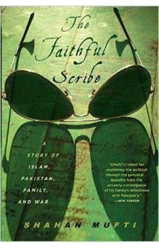 The Faithful Scribe A Story of Islam Pakistan Family and War