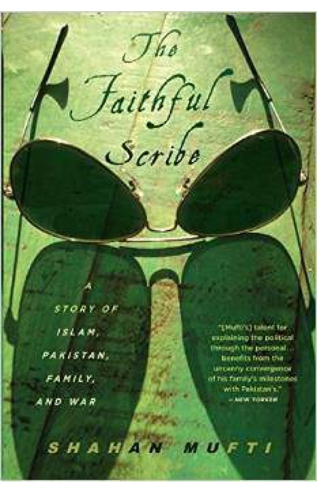 The Faithful Scribe A Story of Islam Pakistan Family and War