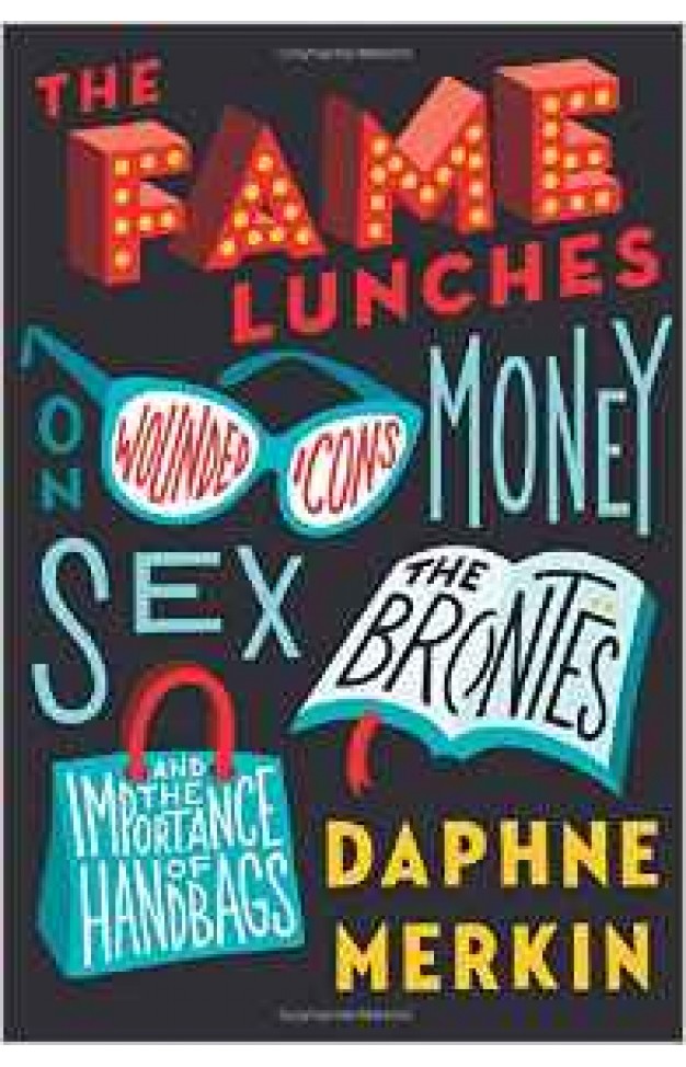 The Fame Lunches: On Wounded Icons Money Sex the Bront