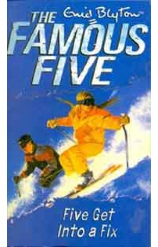 The Famous Five 17 Five Get into a Fix