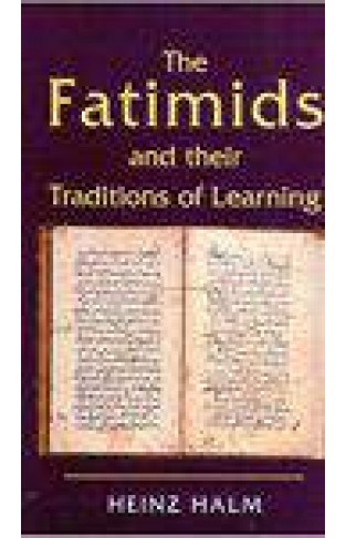 The Fatimids And Their Traditions Of Learning