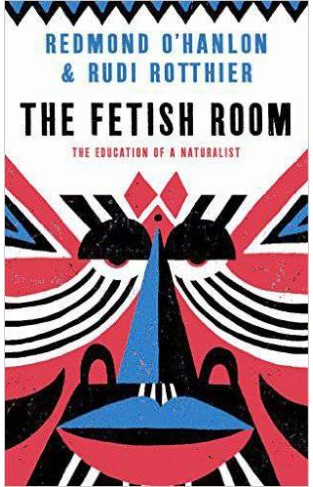 The Fetish Room: The Education Of A Naturalist