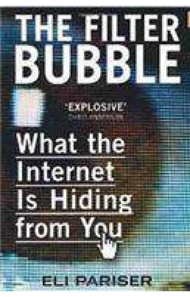 The Filter Bubble: What The Internet Is Hiding From You