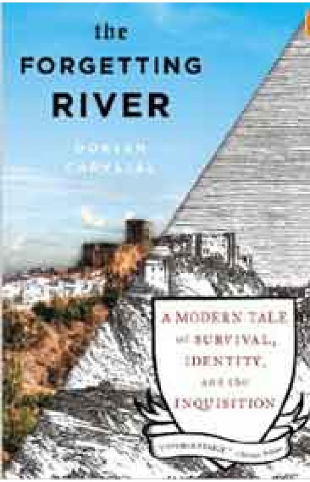 The Forgetting River: A Modern Tale of Survival Identity and the Inquisition