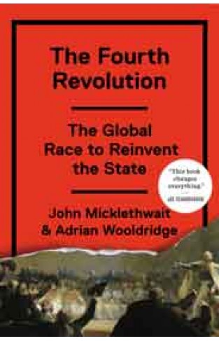 The Fourth Revolution: The Global Race to Reinvent the State