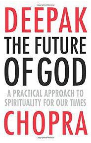 The Future of God A practical approach to Spirituality for our times