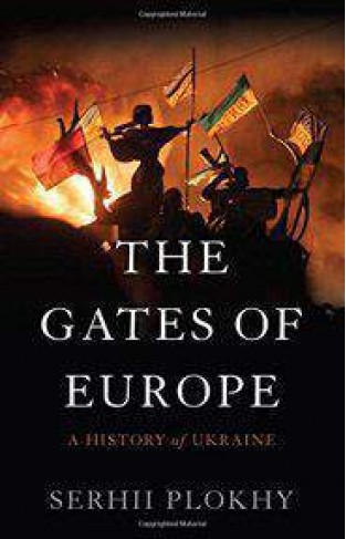 The Gates of Europe A History of Ukrne
