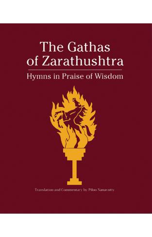 The Gathas of Zarathustra: Hymns in Praise of Wisdom Paperback – 1 Nov. 1999