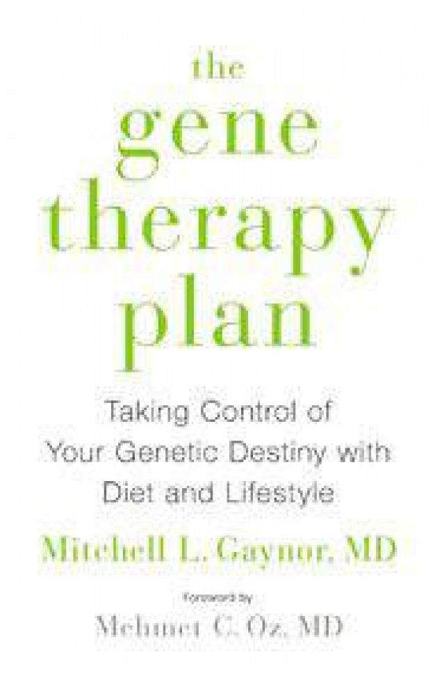 The Gene Therapy PlanTaking Control of Your Genetic Destiny with Diet and Lifestyle