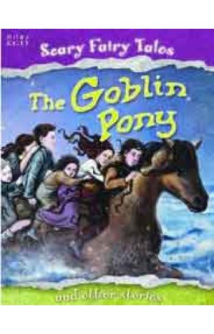 The Goblin Pony and Other Stories Scary Fairy Stories