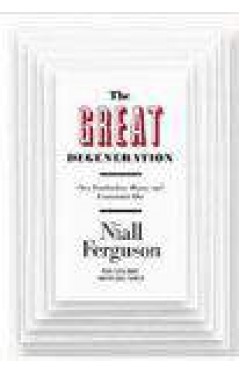 The Great Degeneration: How Institutions Decay and Economies Die