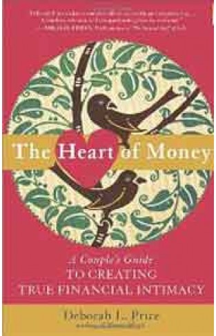 The Heart of Money: A Couples Guide to Creating True Financial Intimacy