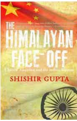 The Himalayan FaceOff: Chinese Assertion and the Indian Riposte